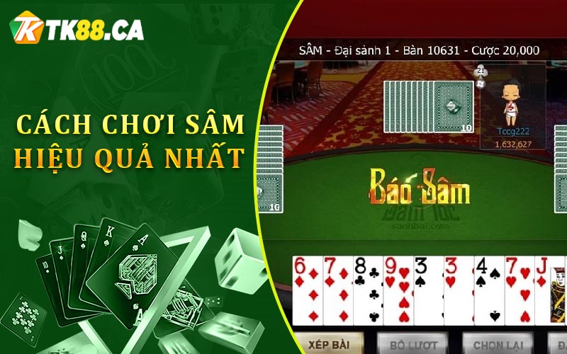 Cách Chơi Sâm Hiệu Quả Nhất