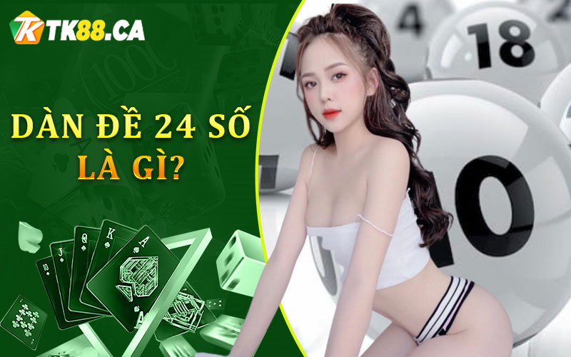 Dàn đề 24 số là gì?